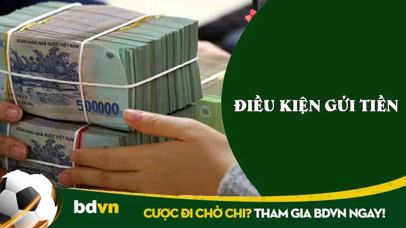 Điều kiện gửi tiền BDVN thành công