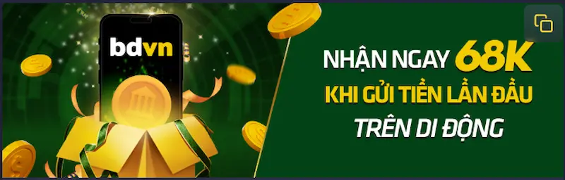 Nhận 68k khuyến mãi chào mừng thành viên mới từ BDVN 